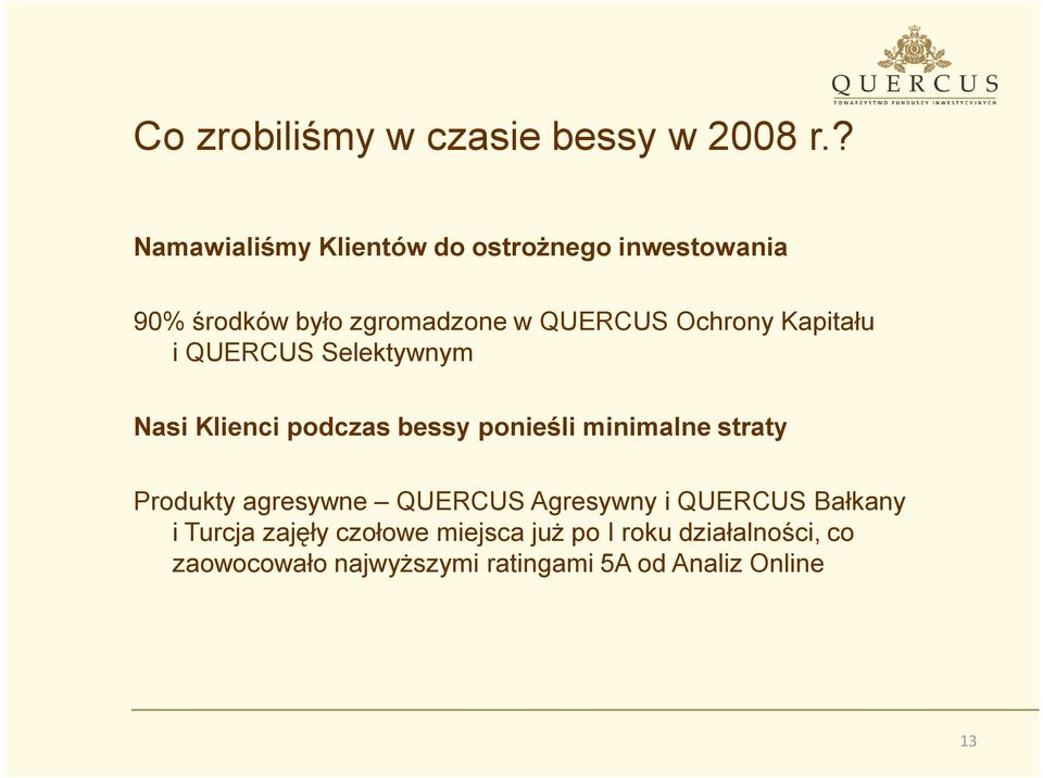 Kapitału i QUERCUS Selektywnym Nasi Klienci podczas bessy ponieśli minimalne straty Produkty