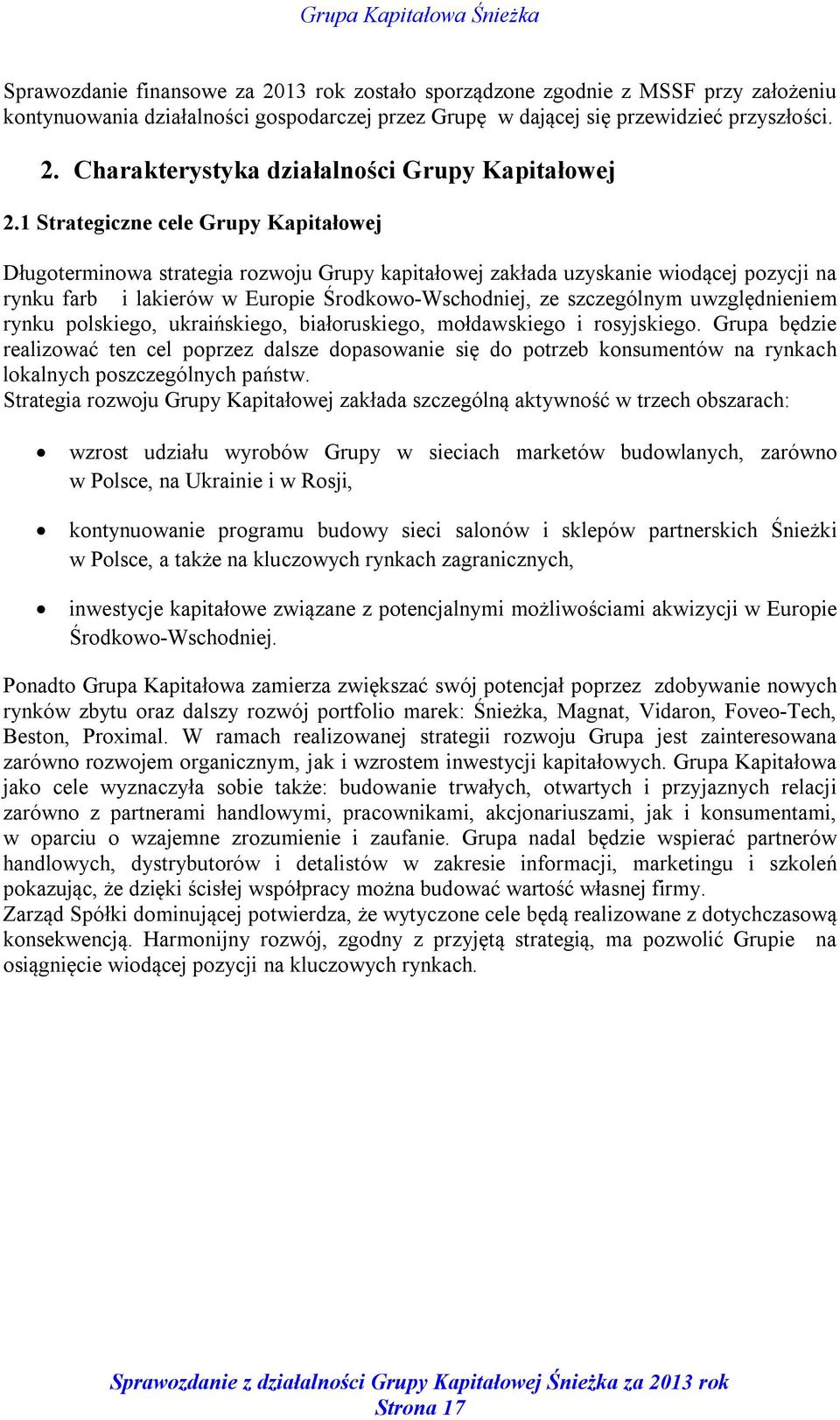 uwzględnieniem rynku polskiego, ukraińskiego, białoruskiego, mołdawskiego i rosyjskiego.