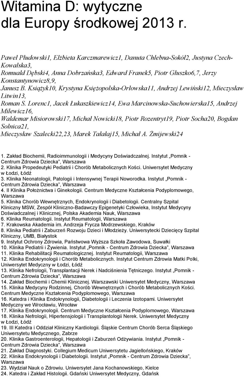 Książyk10, Krystyna Księżopolska-Orłowska11, Andrzej Lewiński12, Mieczysław Litwin13, Roman S.