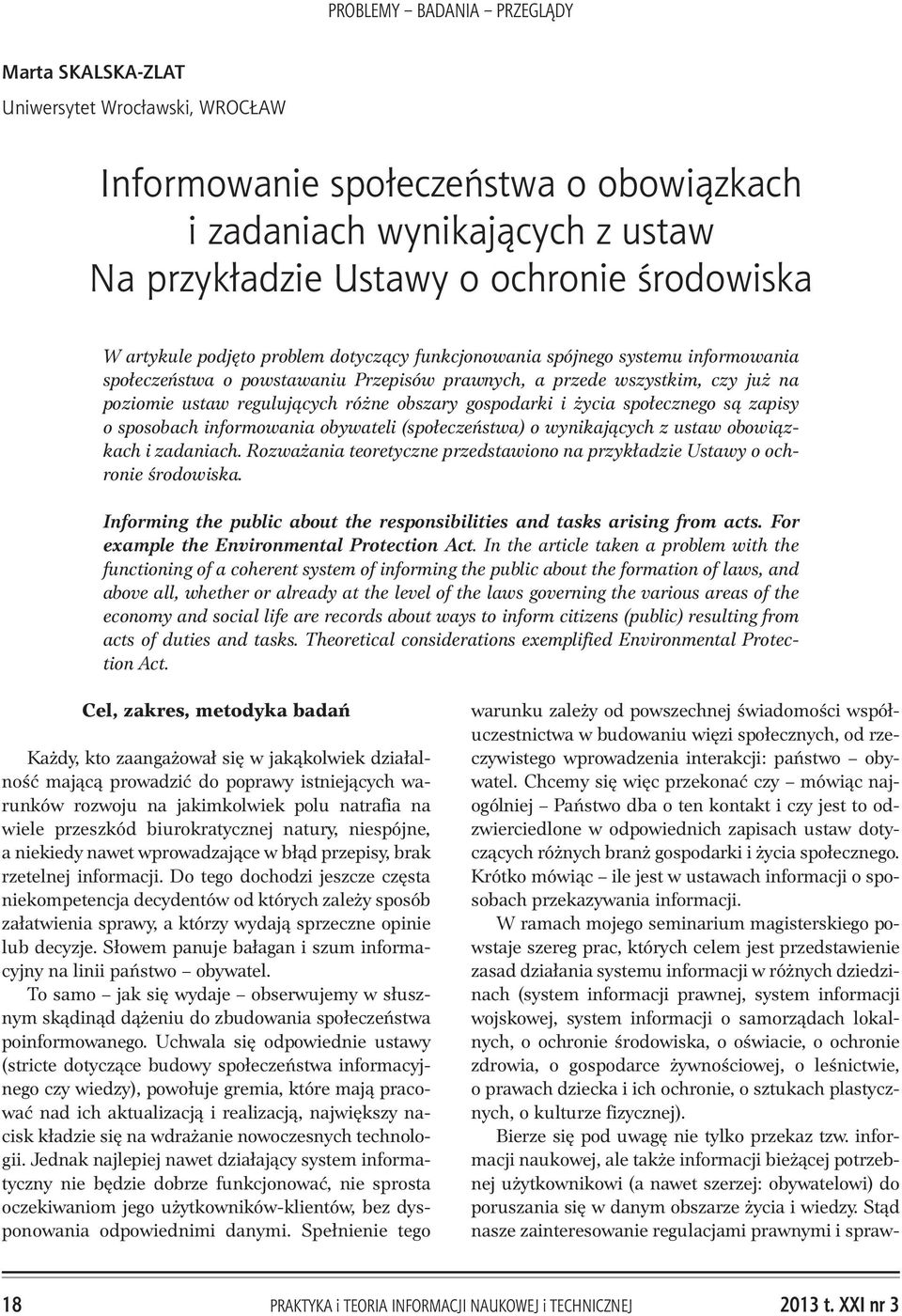 Na wynikaj¹cych przyk³adziezustawy ustaw o ochronie Na przyk³adzie Ustawy œrodowiska o ochronie œrodowiska W artykule podjêto problem dotycz¹cy funkcjonowania spójnego systemu informowania