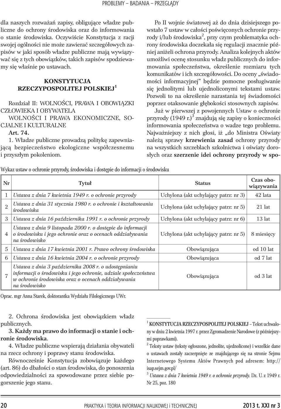 ustawach. KONSTYTUCJA RZECZYPOSPOLITEJ POLSKIEJ 1 Rozdzia³ II: WOLNOŒCI, PRAWA I OBOWI ZKI CZ OWIEKA I OBYWATELA WOLNOŒCI I PRAWA EKONOMICZNE, SO- CJALNE I KULTURALNE Art. 74. 1. W³adze publiczne prowadz¹ politykê zapewniaj¹c¹ bezpieczeñstwo ekologiczne wspó³czesnemu i przysz³ym pokoleniom.