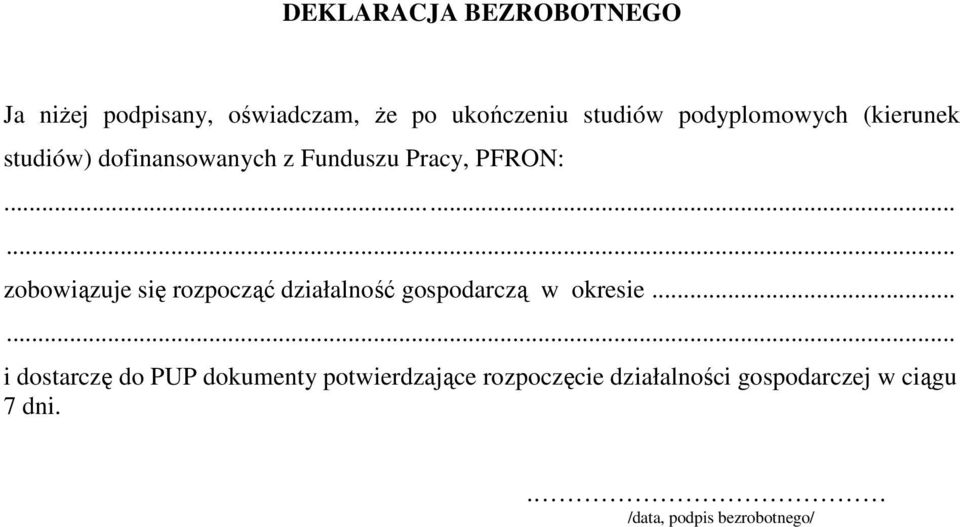 ........ zobowiązuje się rozpocząć działalność gospodarczą w okresie.