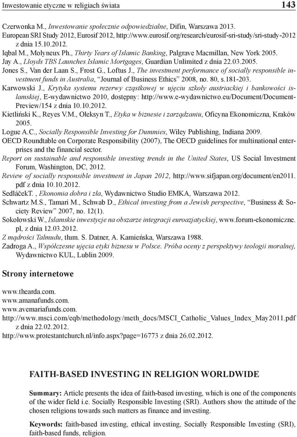 , Lloyds TBS Launches Islamic Mortgages, Guardian Unlimited z dnia 22.03.2005. Jones S., Van der Laan S., Frost G., Loftus J.