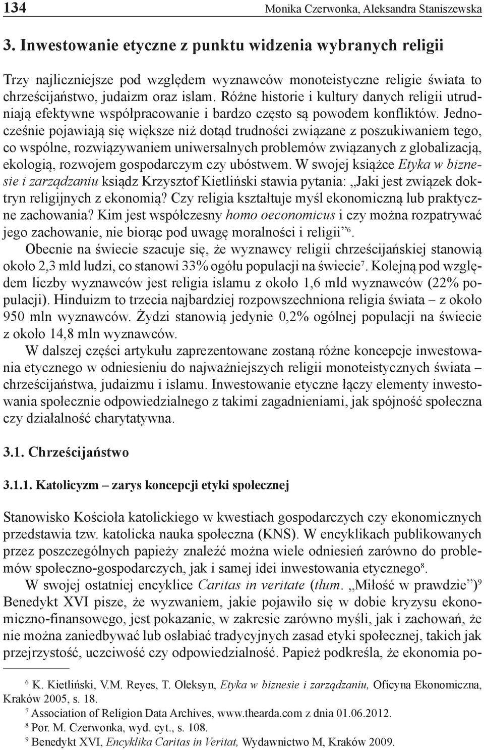 Różne historie i kultury danych religii utrudniają efektywne współpracowanie i bardzo często są powodem konfliktów.