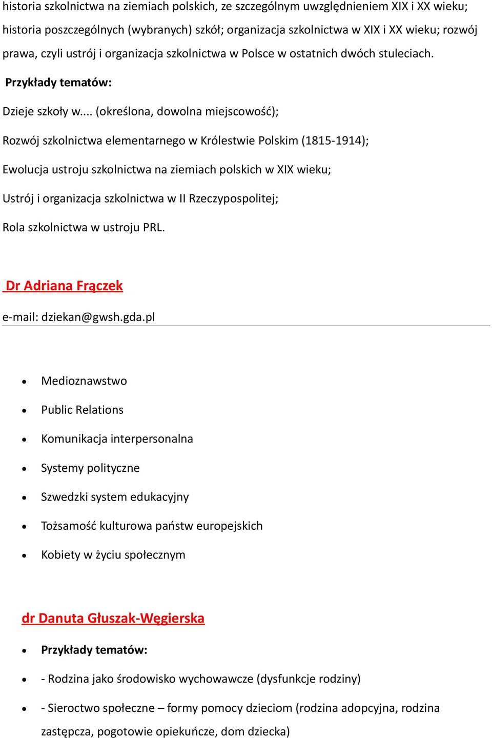 .. (określona, dowolna miejscowość); Rozwój szkolnictwa elementarnego w Królestwie Polskim (1815-1914); Ewolucja ustroju szkolnictwa na ziemiach polskich w XIX wieku; Ustrój i organizacja szkolnictwa