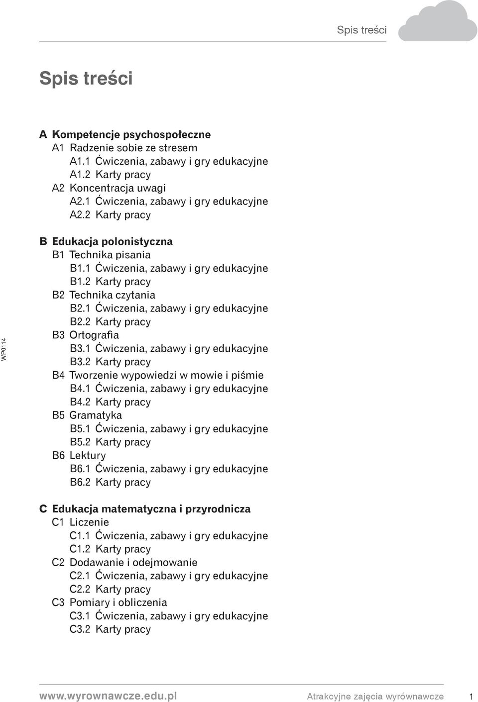 1 Ćwiczenia, zabawy i gry edukacyjne B2.2 Karty pracy B3 Ortografia B3.1 Ćwiczenia, zabawy i gry edukacyjne B3.2 Karty pracy B4 Tworzenie wypowiedzi w mowie i piśmie B4.