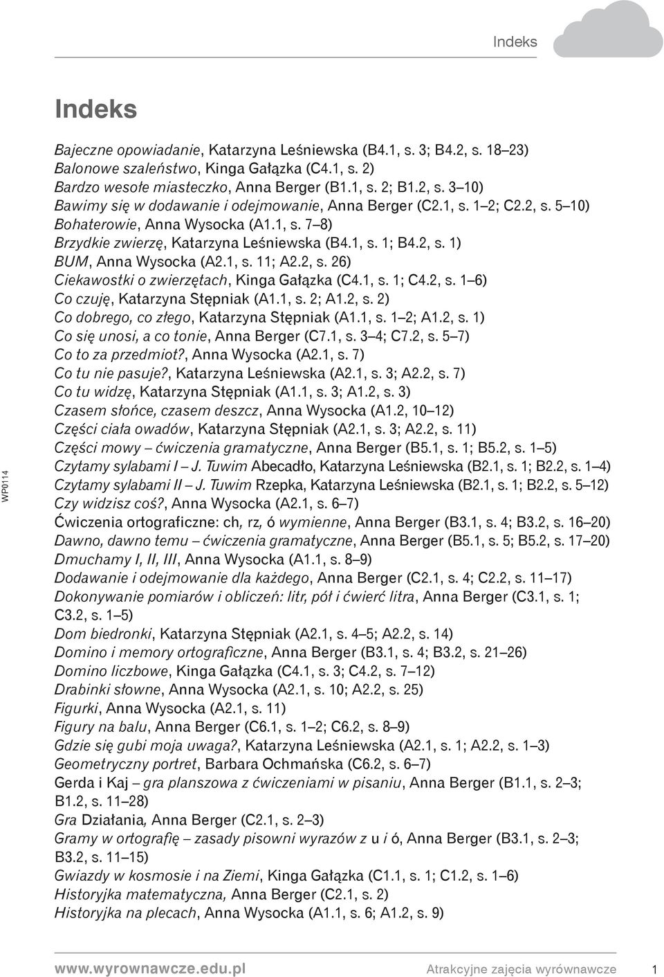 1, s. 1; C4.2, s. 1 6) Co czuję, Katarzyna Stępniak (A1.1, s. 2; A1.2, s. 2) Co dobrego, co złego, Katarzyna Stępniak (A1.1, s. 1 2; A1.2, s. 1) Co się unosi, a co tonie, Anna Berger (C7.1, s. 3 4; C7.