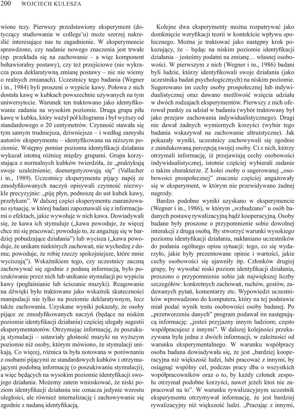 przek ada si na zachowanie a wi c komponent behawioralny postawy), czy te przej ciowe (nie wykracza poza deklaratywn zmian postawy nic nie wiemy o realnych zmianach).