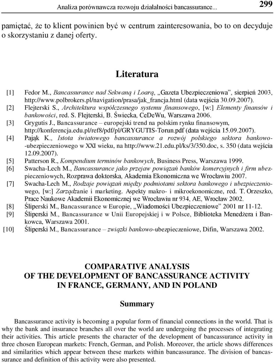 , Architektura współczesnego systemu finansowego, [w:] Elementy finansów i bankowości, red. S. Flejterski, B. Świecka, CeDeWu, Warszawa 2006. [3] Grygutis J.