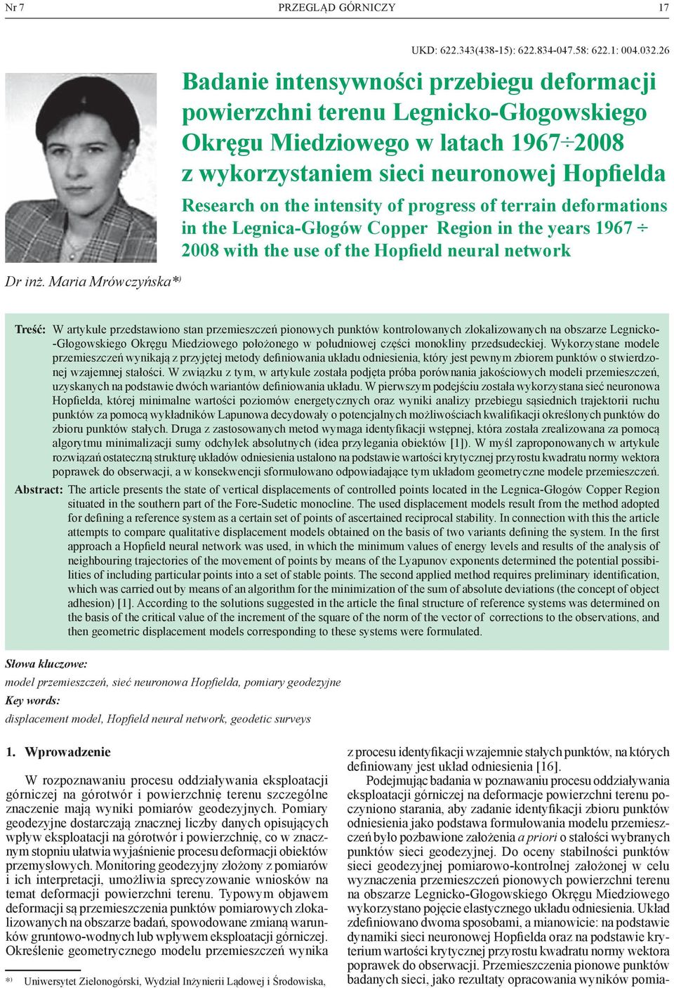 progress of terrain deformations in the Legnica-Głogów Copper Region in the years 1967 2008 with the use of the Hopfield neural network Treść: W artykule przedstawiono stan przemieszczeń pionowych