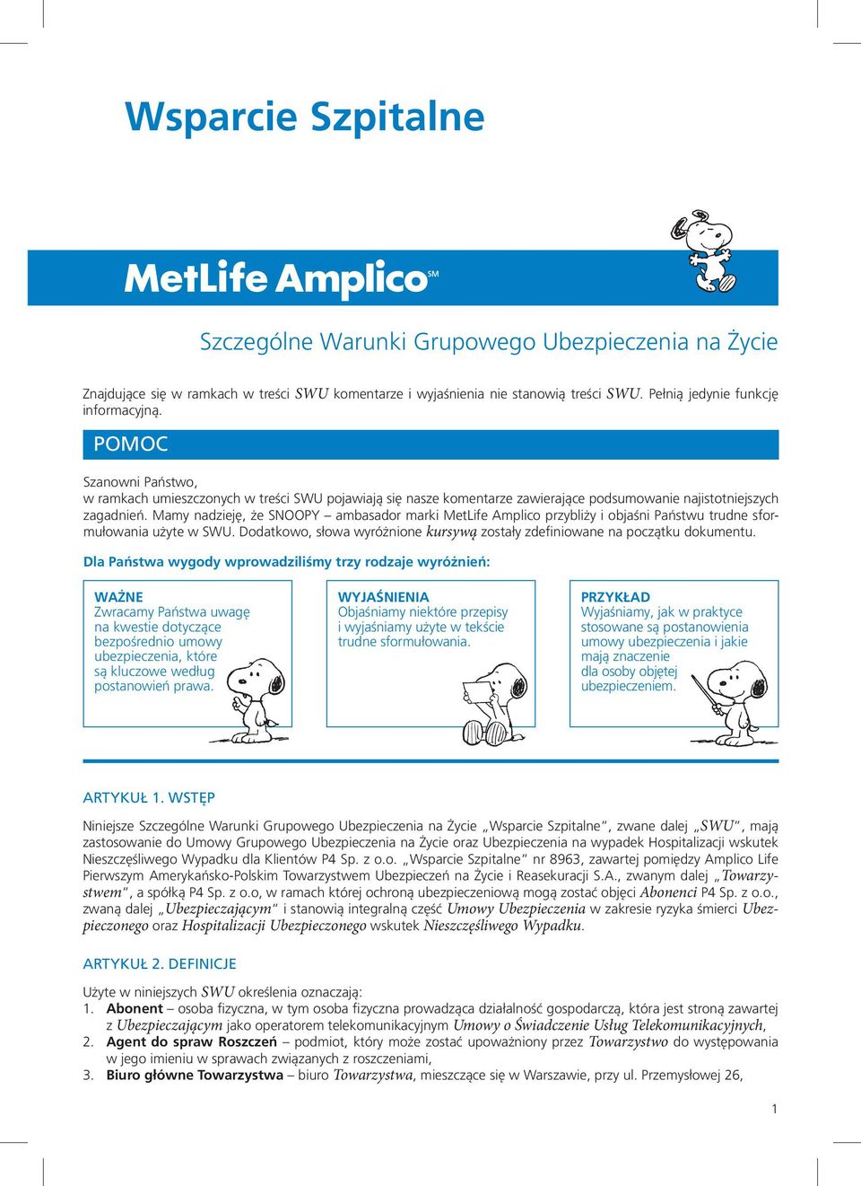 Mamy nadzieję, że SNOOPY ambasador marki MetLife Amplico przybliży i objaśni Państwu trudne sformułowania użyte w SWU. Dodatkowo, słowa wyróżnione kursywą zostały zdefiniowane na początku dokumentu.