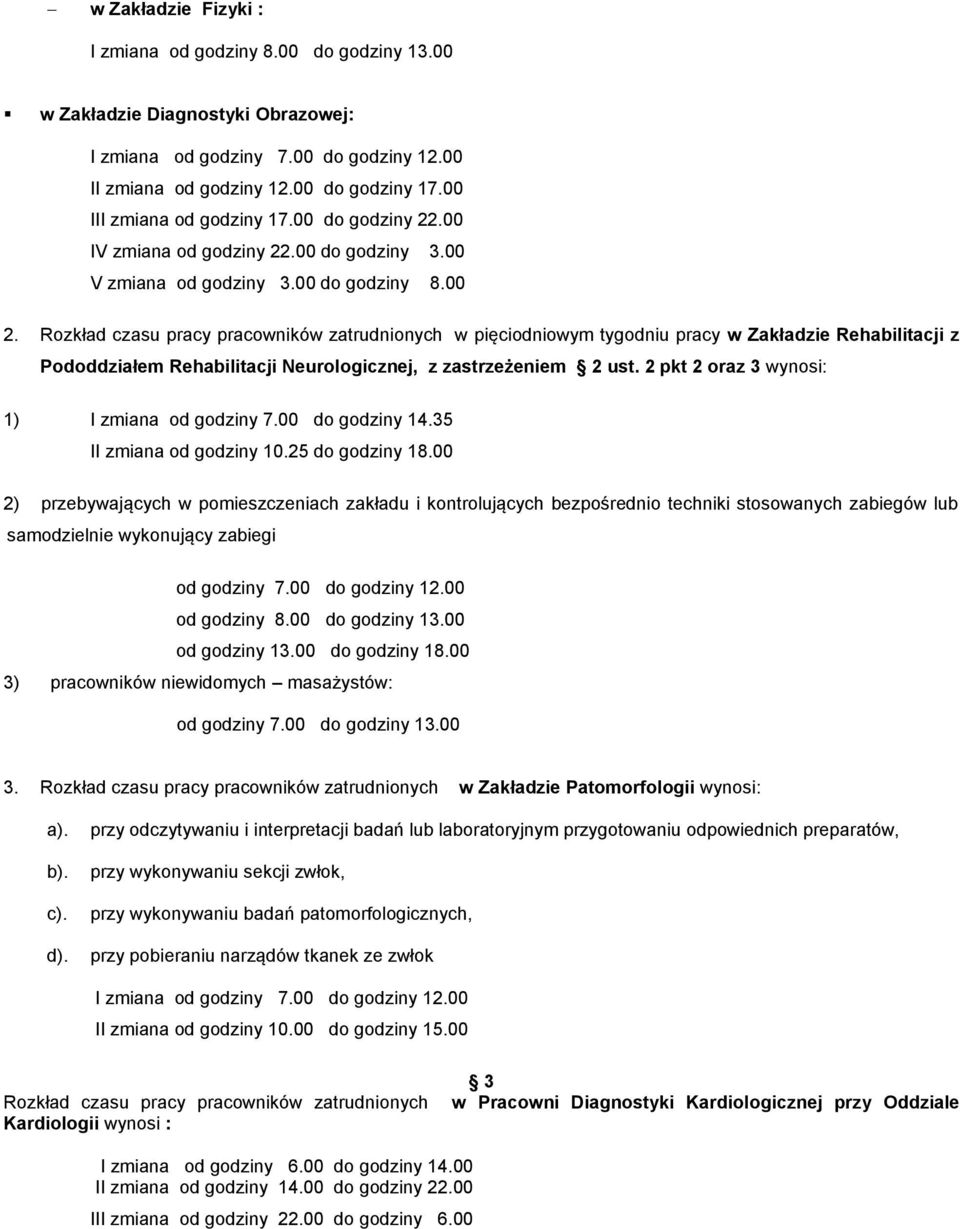 pkt oraz wynosi: ) I zmiana od godziny 7.00 do godziny 4.5 II zmiana od godziny 0.5 do godziny 8.