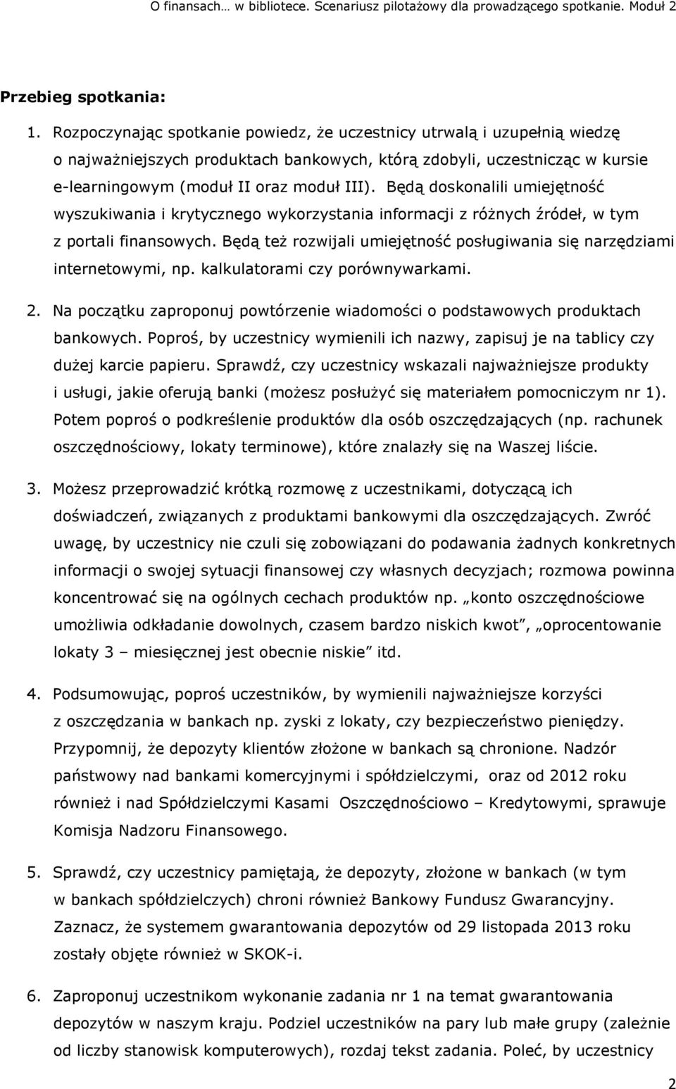 Będą doskonalili umiejętność wyszukiwania i krytycznego wykorzystania informacji z różnych źródeł, w tym z portali finansowych.