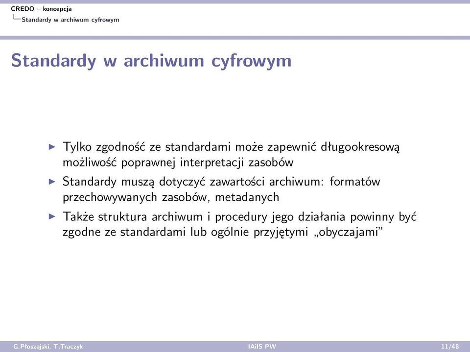 archiwum: formatów przechowywanych zasobów, metadanych Także struktura archiwum i procedury jego