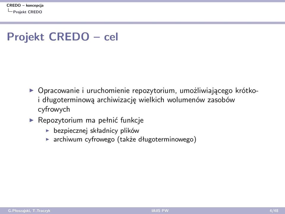 zasobów cyfrowych Repozytorium ma pełnić funkcje bezpiecznej składnicy