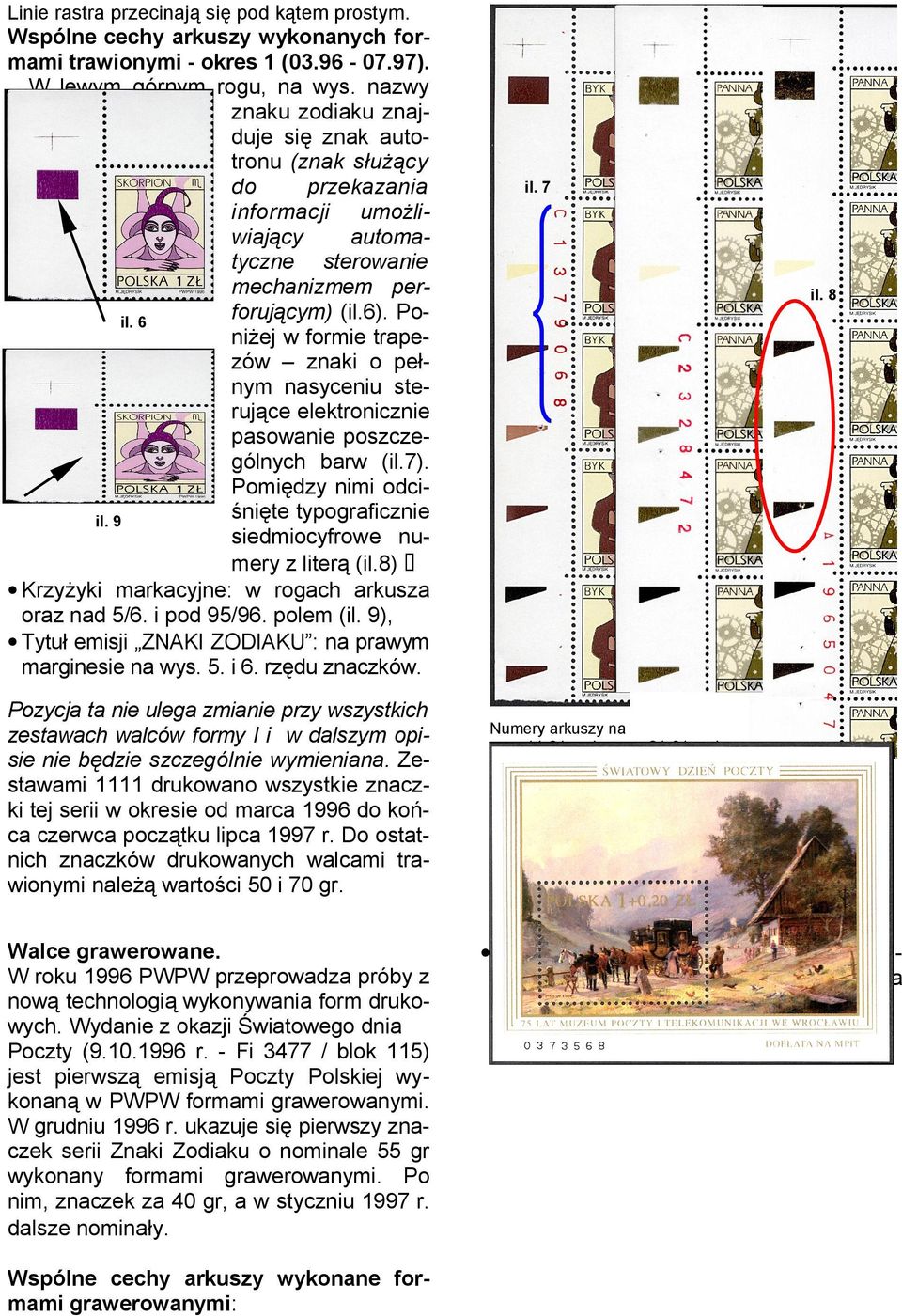 6 niżej w formie trapezów znaki o pełnym nasyceniu sterujące elektronicznie pasowanie poszczególnych barw (il.7). Pomiędzy nimi odciśnięte typograficznie il. 9 siedmiocyfrowe numery z literą (il.