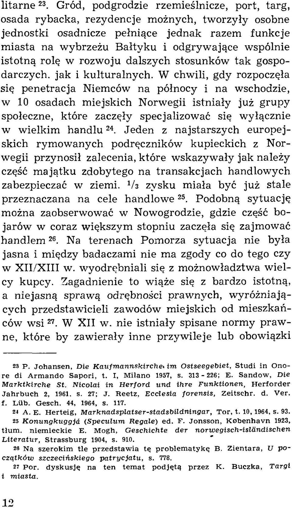 istotną rolę w rozwoju dalszych stosunków tak gospodarczych. jak i kulturalnych.