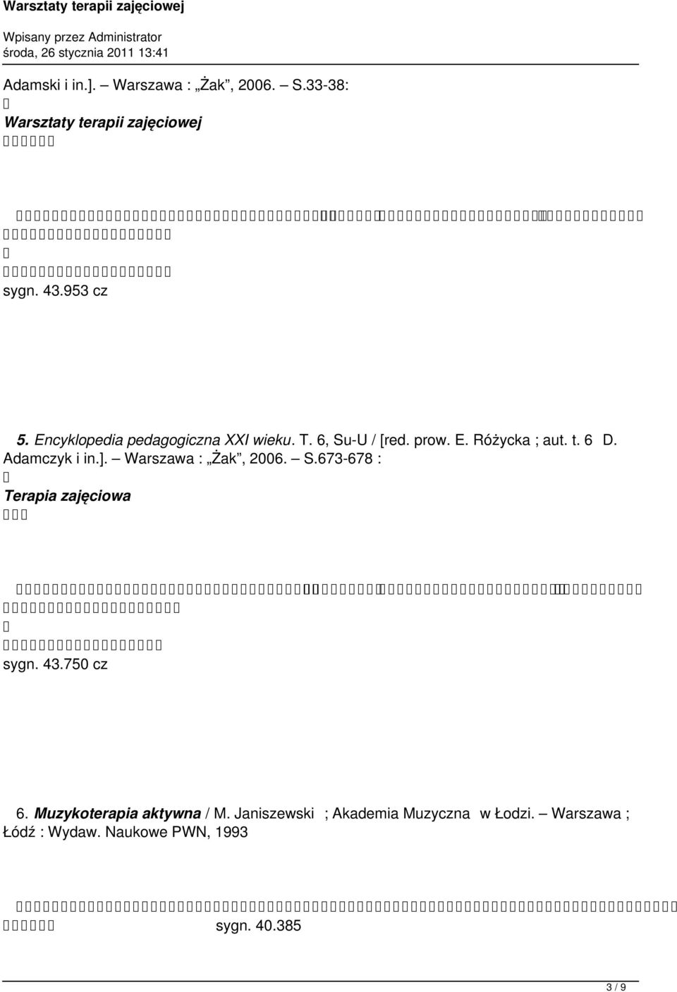 Adamczyk i in.]. Warszawa : Żak, 2006. S.673-678 : Terapia zajęciowa sygn. 43.750 cz 6.