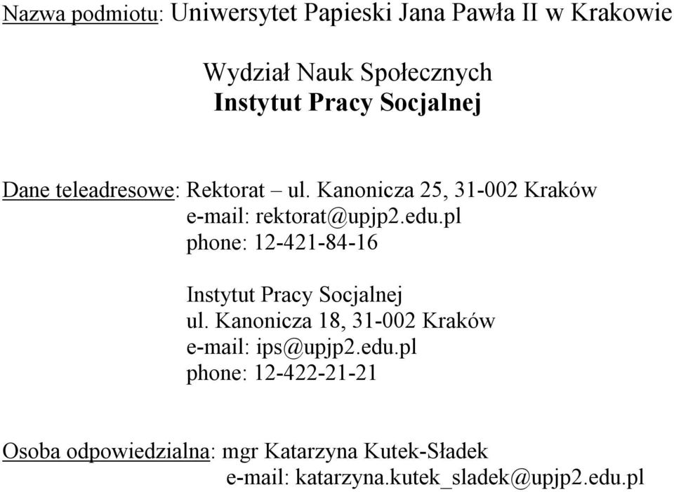 pl phone: 12-421-84-16 Instytut Pracy Socjalnej ul. Kanonicza 18, 31-002 Kraków e-mail: ips@upjp2.edu.