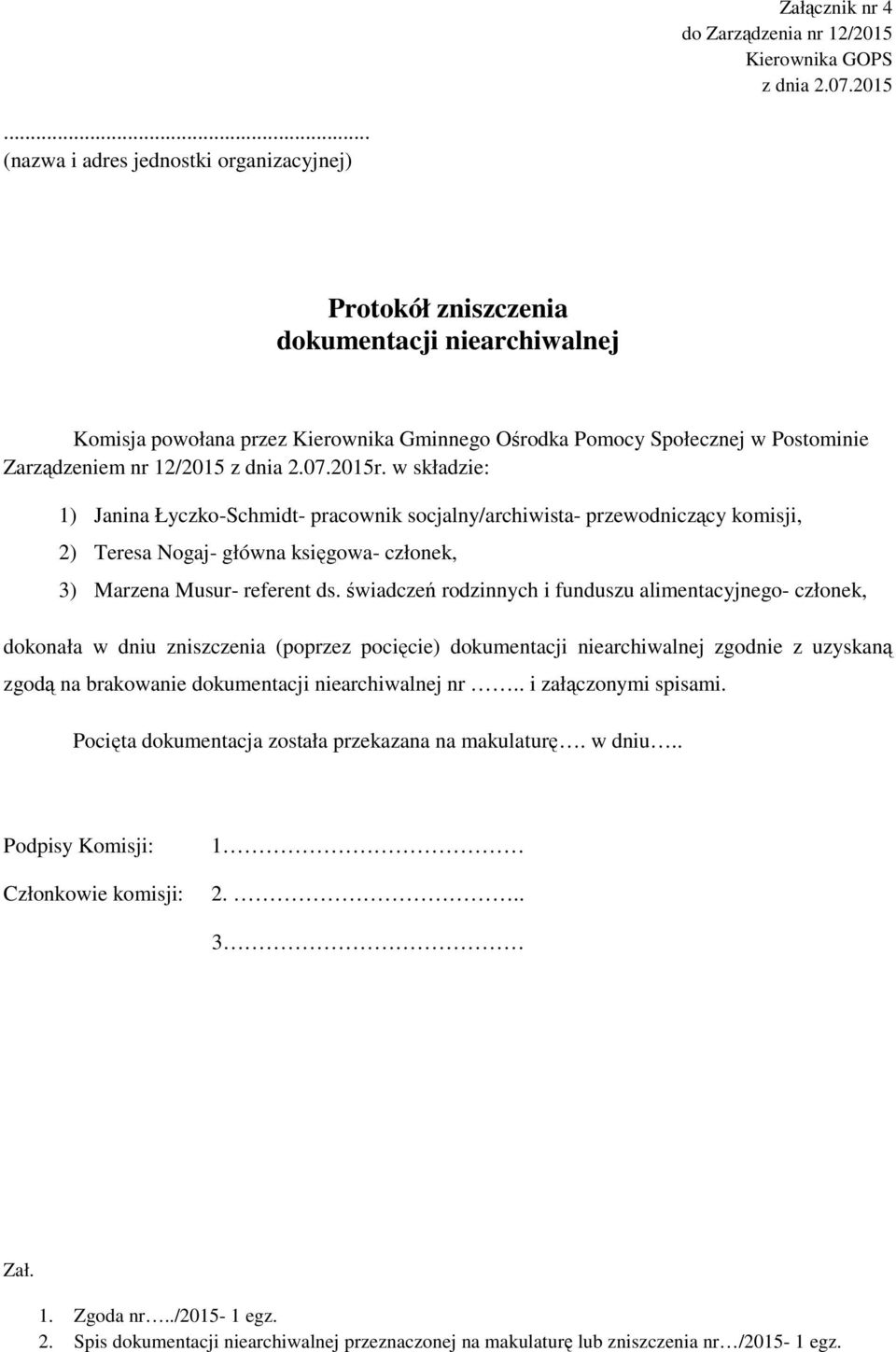 świadczeń rodzinnych i funduszu alimentacyjnego- członek, dokonała w dniu zniszczenia (poprzez pocięcie) dokumentacji niearchiwalnej zgodnie z uzyskaną zgodą na brakowanie dokumentacji niearchiwalnej