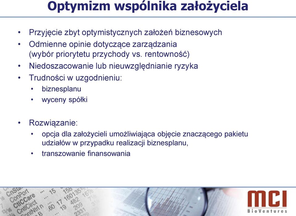 rentowność) Niedoszacowanie lub nieuwzględnianie ryzyka Trudności w uzgodnieniu: biznesplanu wyceny