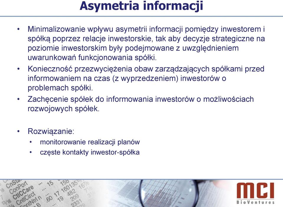 Konieczność przezwyciężenia obaw zarządzających spółkami przed informowaniem na czas (z wyprzedzeniem) inwestorów o problemach spółki.