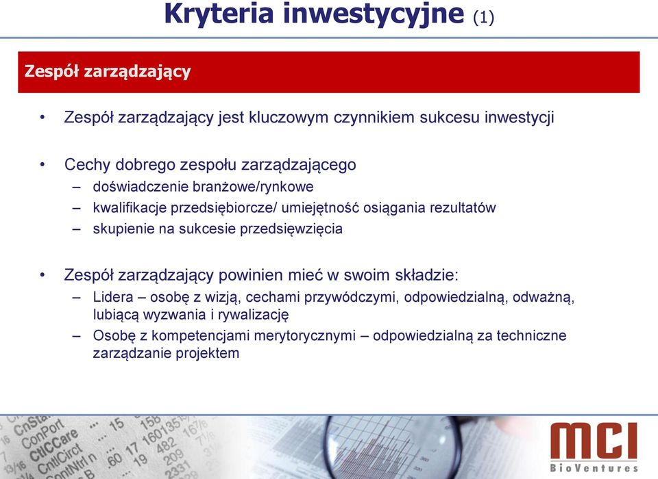 sukcesie przedsięwzięcia Zespół zarządzający powinien mieć w swoim składzie: Lidera osobę z wizją, cechami przywódczymi,