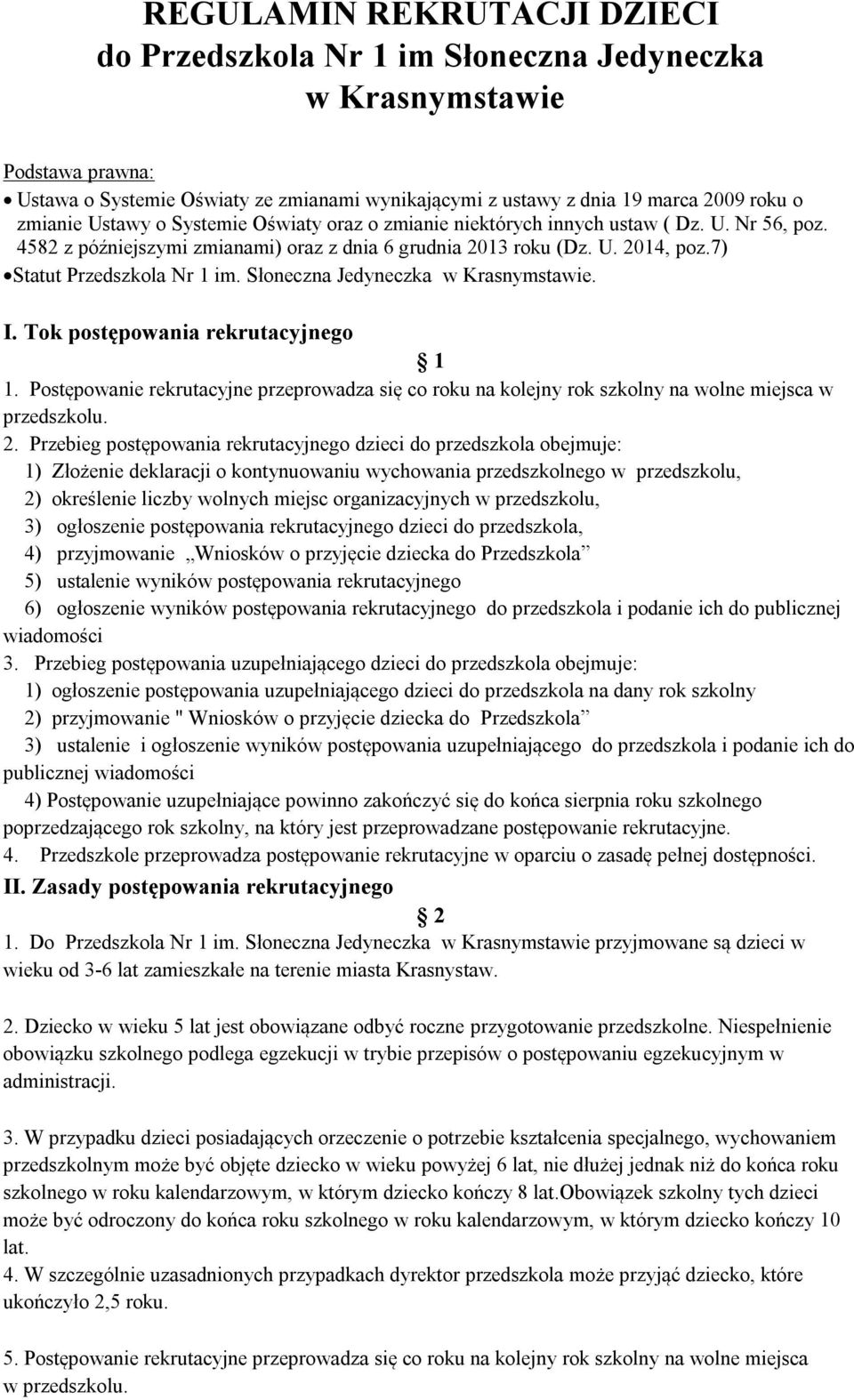 7) Statut Przedszkola Nr 1 im. Słoneczna Jedyneczka w Krasnymstawie. I. Tok postępowania rekrutacyjnego 1 1.