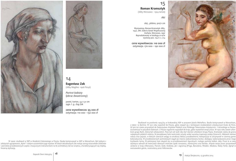 214 cena wywoławcza: 110 000 zł estymacja: 170 000 190 000 zł 14 Eugeniusz Zak (1884 Mogilno -1926 Paryż) Portret kobiety (obraz dwustronny) pastel, karton, 54 x 31 cm sygn. l. g.