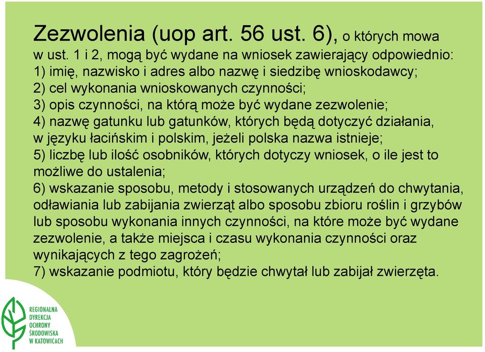 wydane zezwolenie; 4) nazwę gatunku lub gatunków, których będą dotyczyć działania, w języku łacińskim i polskim, jeżeli polska nazwa istnieje; 5) liczbę lub ilość osobników, których dotyczy wniosek,