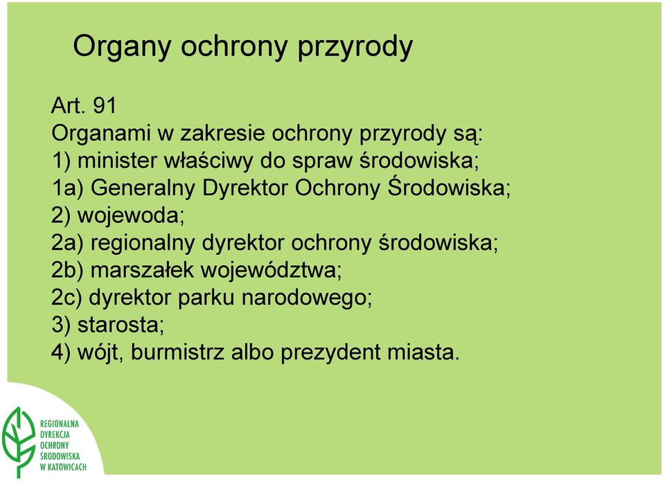 środowiska; 1a) Generalny Dyrektor Ochrony Środowiska; 2) wojewoda; 2a)