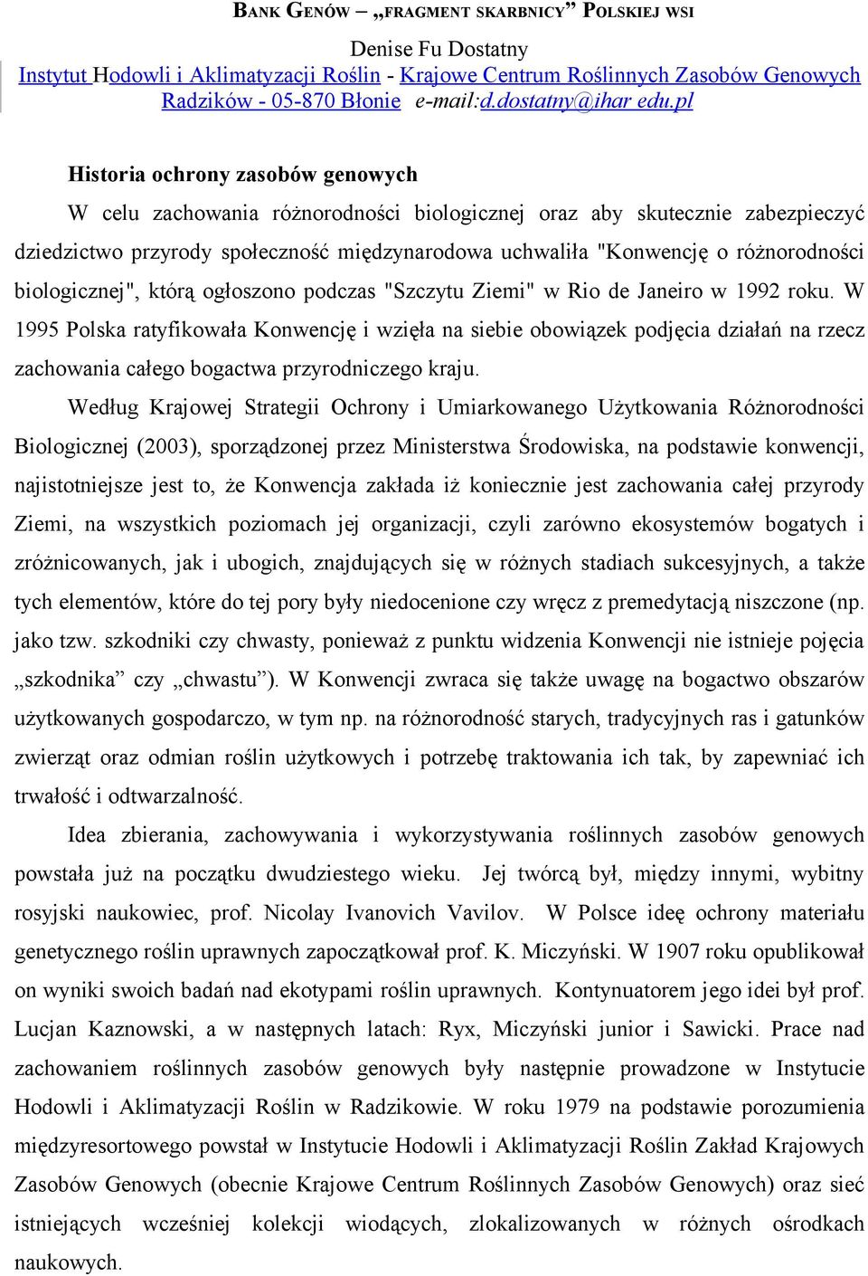 biologicznej", którą ogłoszono podczas "Szczytu Ziemi" w Rio de Janeiro w 1992 roku.