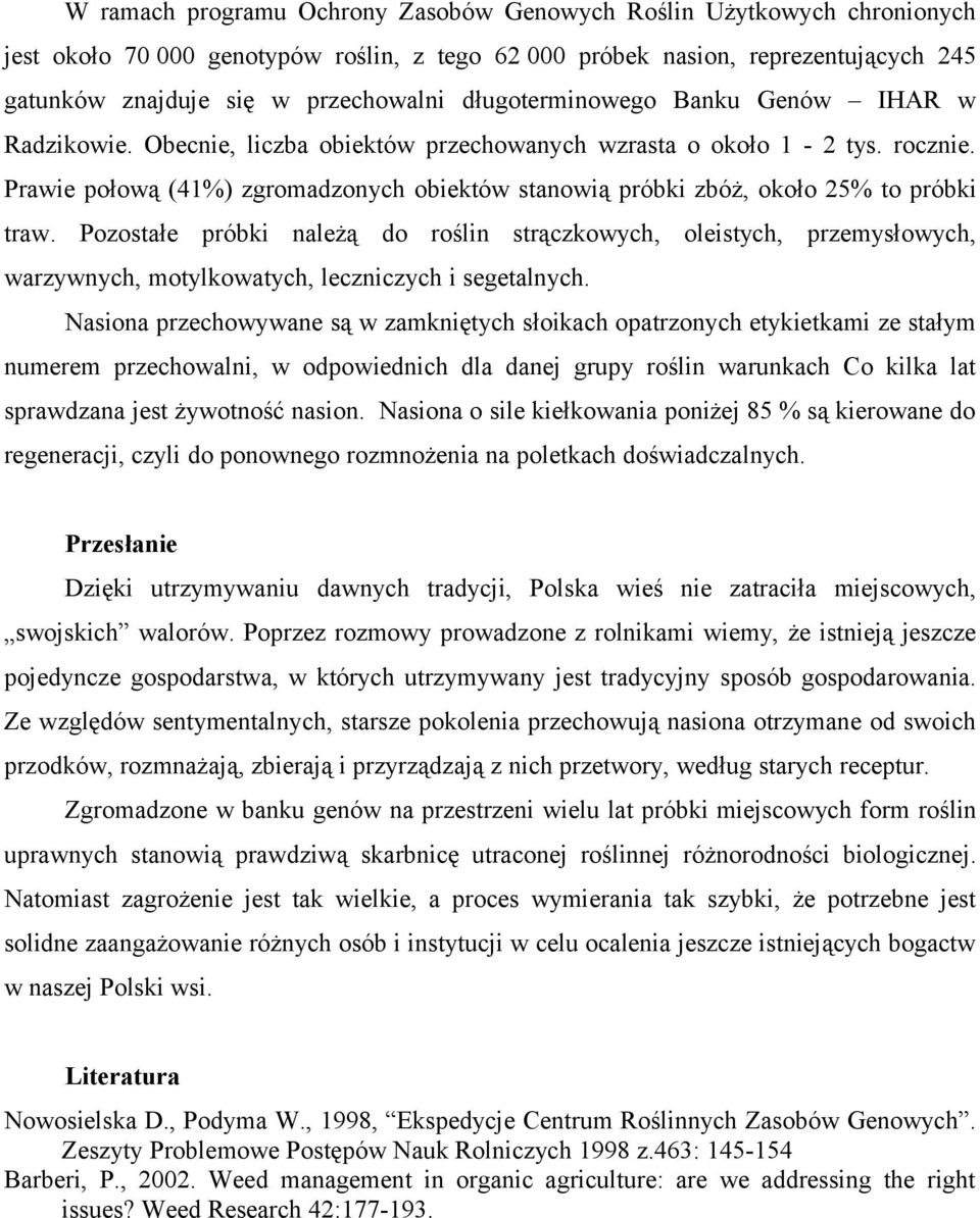 Prawie połową (41%) zgromadzonych obiektów stanowią próbki zbóż, około 25% to próbki traw.