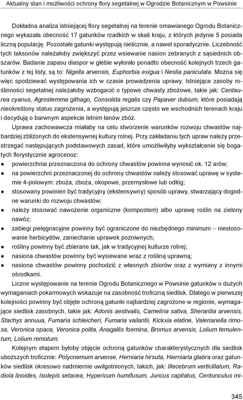 Liczebność tych taksonów należałoby zwiększyć przez wsiewanie nasion zebranych z sąsiednich obszarów.