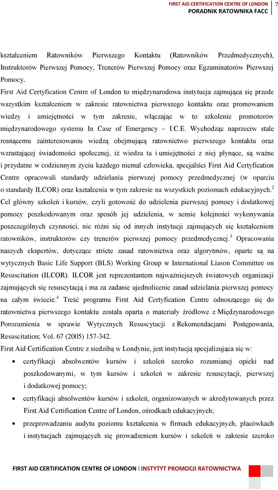 tym zakresie, włączając w to szkolenie promotorów międzynarodowego systemu In Case of Em