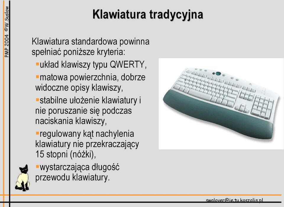 ułożenie klawiatury i nie poruszanie się podczas naciskania klawiszy, regulowany kąt