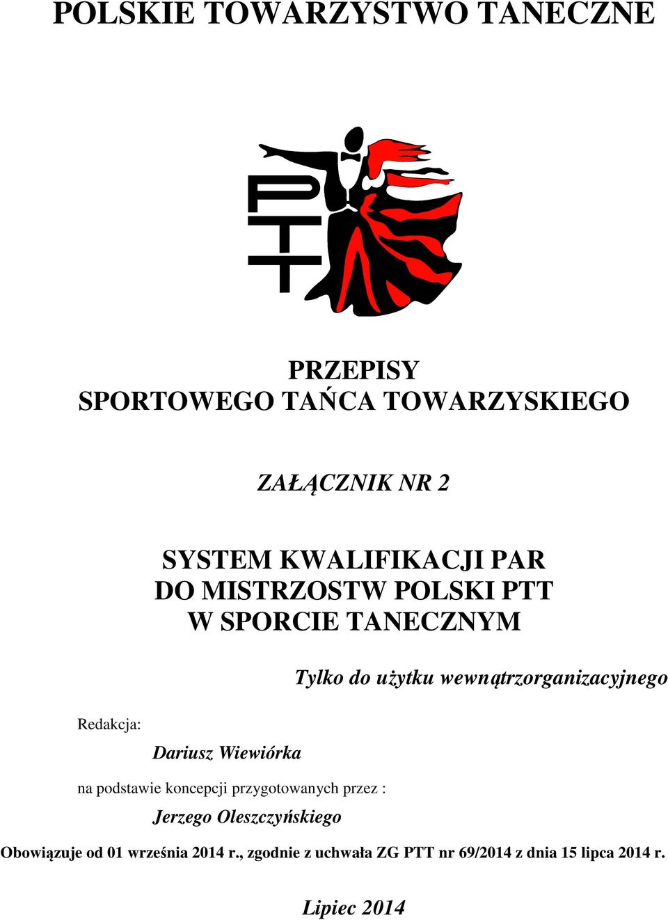 wewnątrzorganizacyjnego Redakcja: Dariusz Wiewiórka na podstawie koncepcji przygotowanych przez :