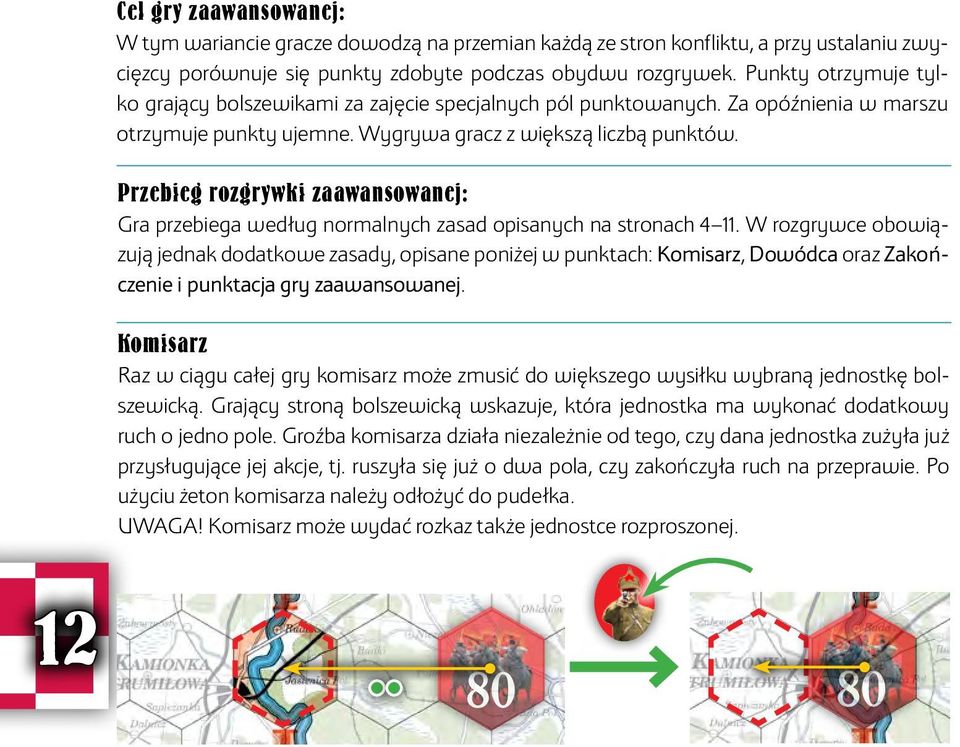 Przebieg rozgrywki zaawansowanej: Gra przebiega według normalnych zasad opisanych na stronach 4 11.