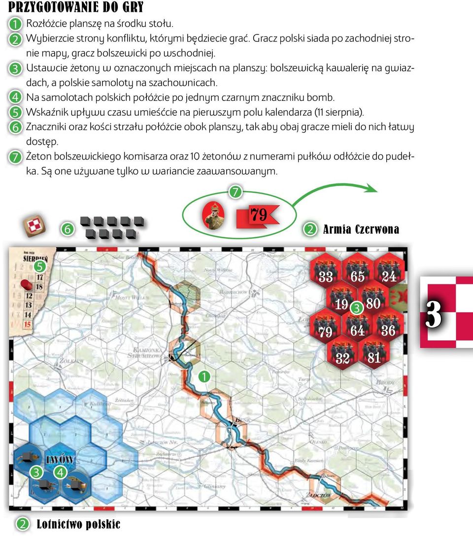 3 Ustawcie żetony w oznaczonych miejscach na planszy: bolszewicką kawalerię na gwiazdach, a polskie samoloty na szachownicach. 4 Na samolotach polskich połóżcie po jednym czarnym znaczniku bomb.