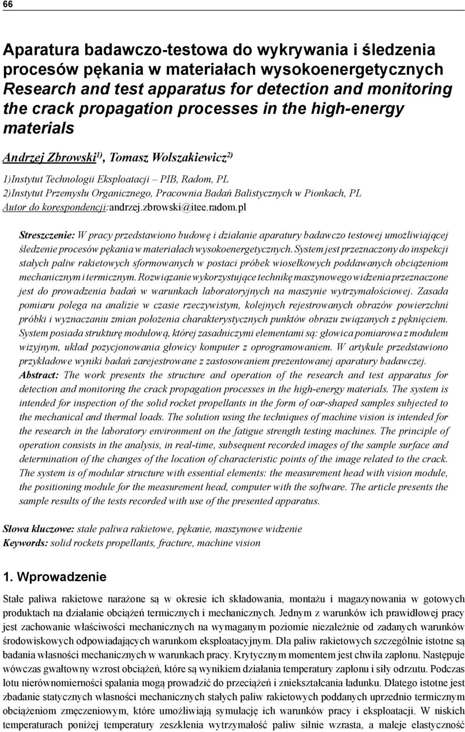 processes in the high-energy materials Andrzej Zbrowski 1), Tomasz Wolszakiewicz 2) 1)Instytut Technologii Eksploatacji PIB, Radom, PL 2)Instytut Przemysłu Organicznego, Pracownia Badań Balistycznych