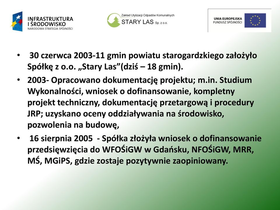 Studium Wykonalności, wniosek o dofinansowanie, kompletny projekt techniczny, dokumentację przetargową i procedury JRP;