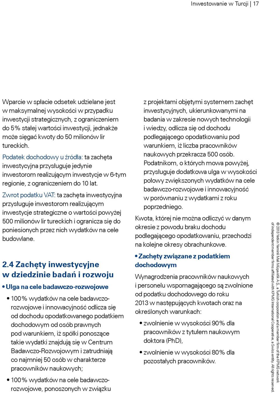 Zwrot podatku VAT: ta zachęta inwestycyjna przysługuje inwestorom realizującym inwestycje strategiczne o wartości powyżej 500 milionów lir tureckich i ogranicza się do poniesionych przez nich