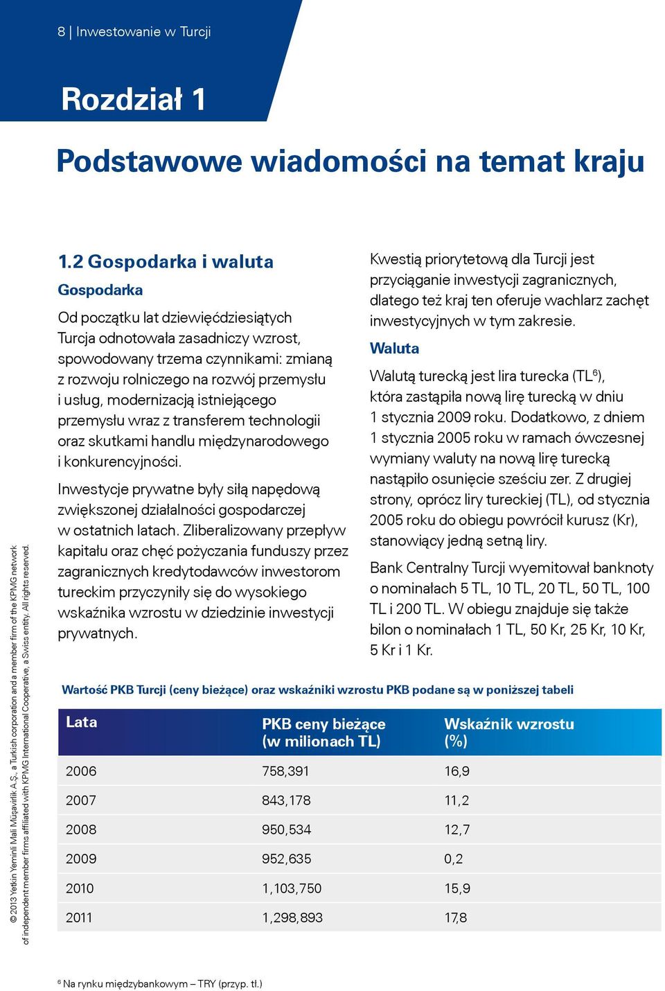 modernizacją istniejącego przemysłu wraz z transferem technologii oraz skutkami handlu międzynarodowego i konkurencyjności.