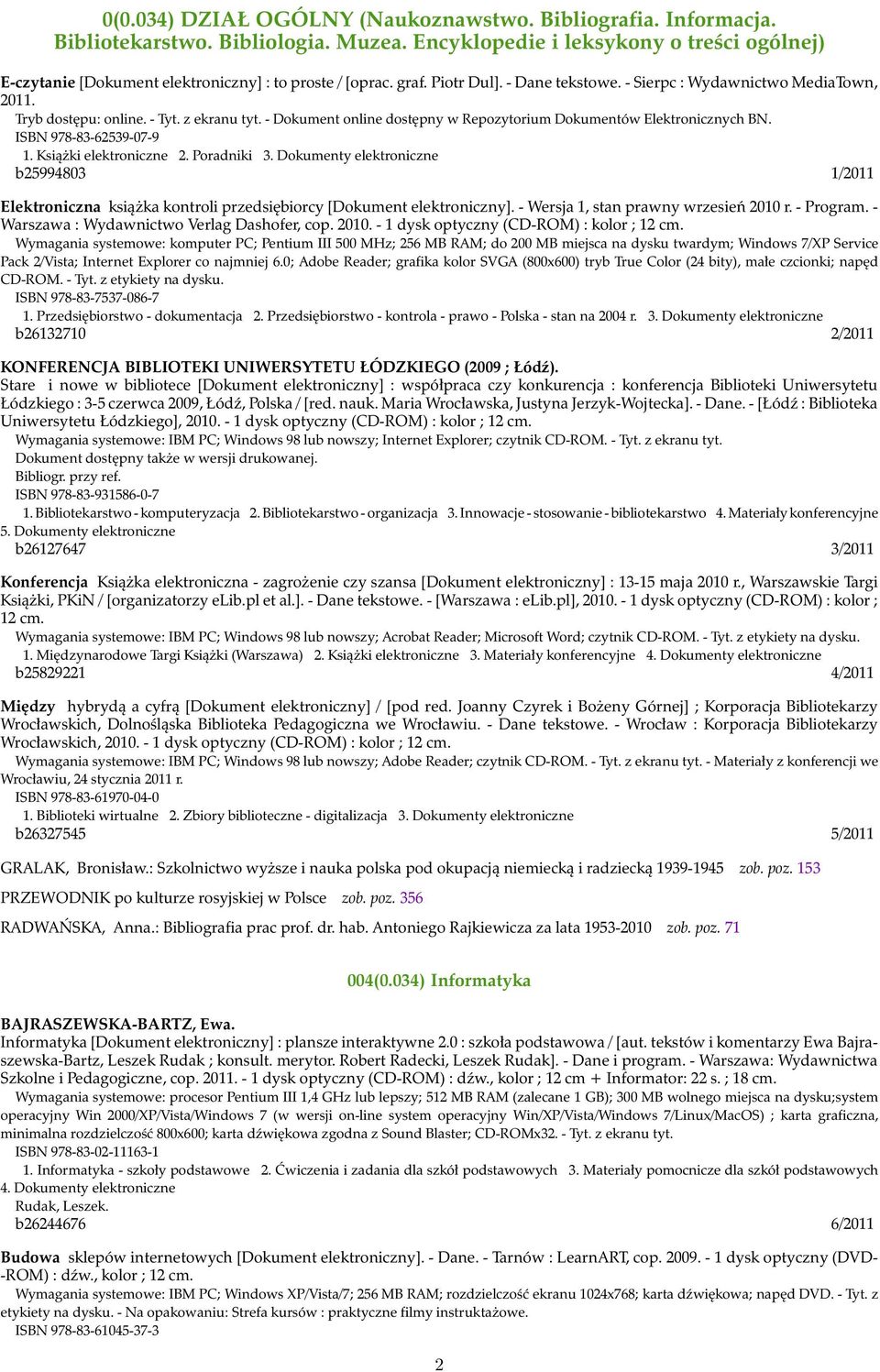 ISBN 978-83-62539-07-9 1. Książki elektroniczne 2. Poradniki 3. Dokumenty elektroniczne b25994803 1/2011 Elektroniczna książka kontroli przedsiębiorcy [Dokument elektroniczny].