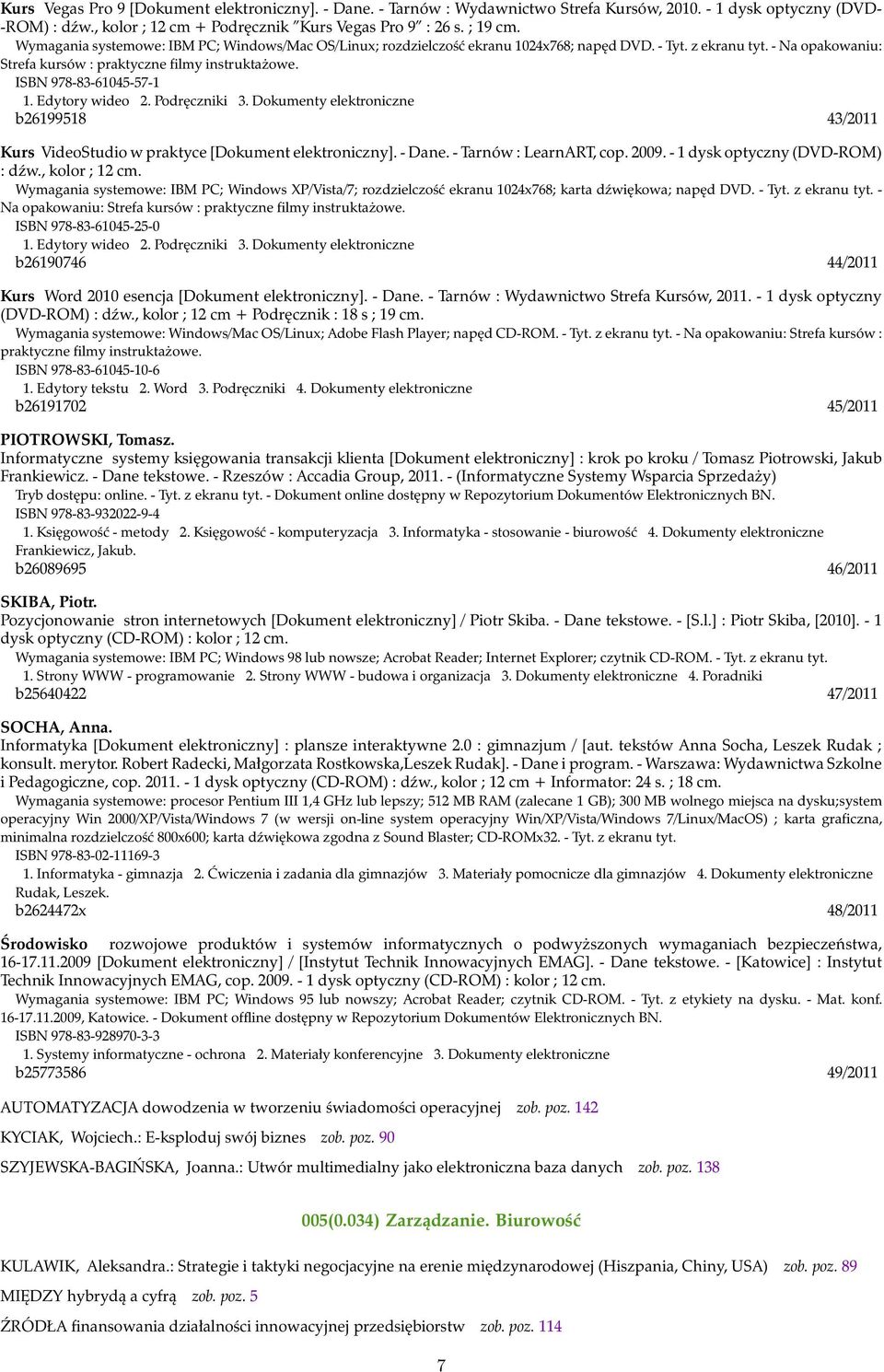 ISBN 978-83-61045-57-1 1. Edytory wideo 2. Podręczniki 3. Dokumenty elektroniczne b26199518 43/2011 Kurs VideoStudio w praktyce [Dokument elektroniczny]. - Dane. - Tarnów : LearnART, cop. 2009.