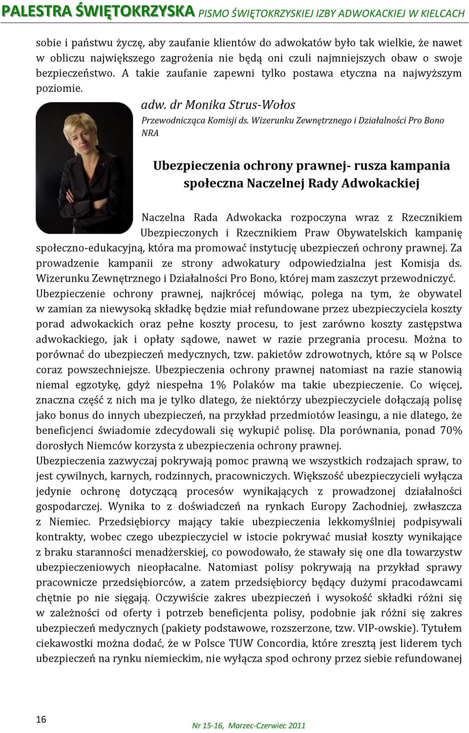 Wizerunku Zewnętrznego i Działalności Pro Bono NRA Ubezpieczenia ochrony prawnej- rusza kampania społeczna Naczelnej Rady Adwokackiej Naczelna Rada Adwokacka rozpoczyna wraz z Rzecznikiem