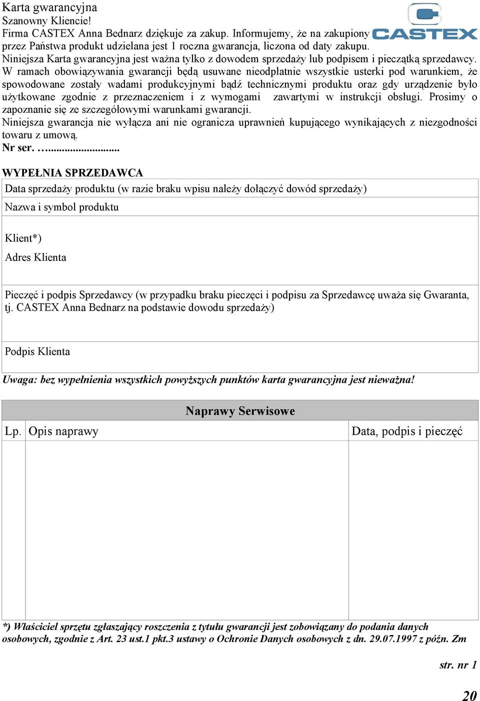 W ramach obowiązywania gwarancji będą usuwane nieodpłatnie wszystkie usterki pod warunkiem, że spowodowane zostały wadami produkcyjnymi bądź technicznymi produktu oraz gdy urządzenie było użytkowane