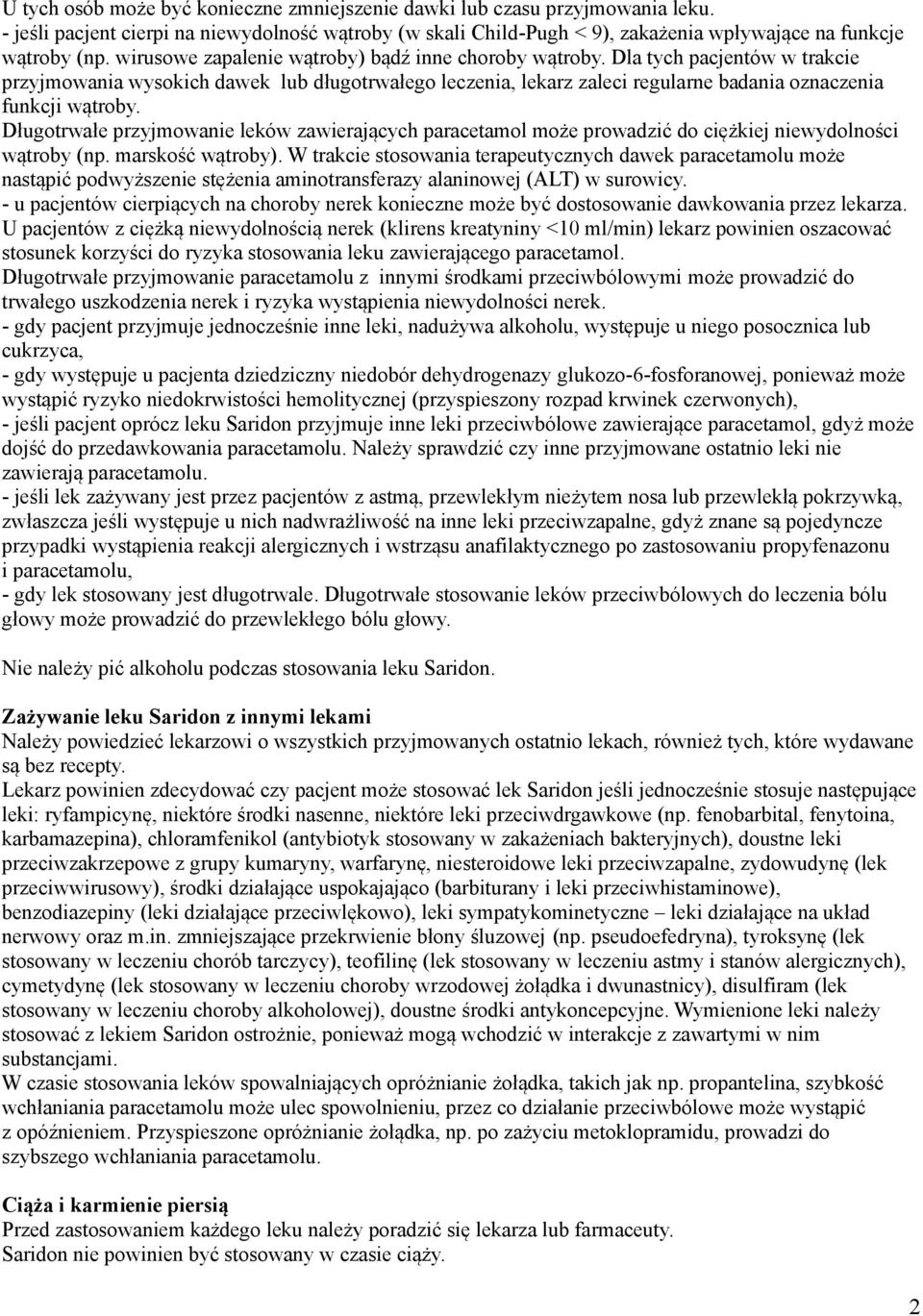 Długotrwałe przyjmowanie leków zawierających paracetamol może prowadzić do ciężkiej niewydolności wątroby (np. marskość wątroby).