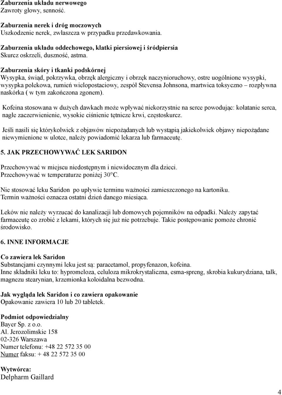 Zaburzenia skóry i tkanki podskórnej Wysypka, świąd, pokrzywka, obrzęk alergiczny i obrzęk naczynioruchowy, ostre uogólnione wysypki, wysypka polekowa, rumień wielopostaciowy, zespół Stevensa