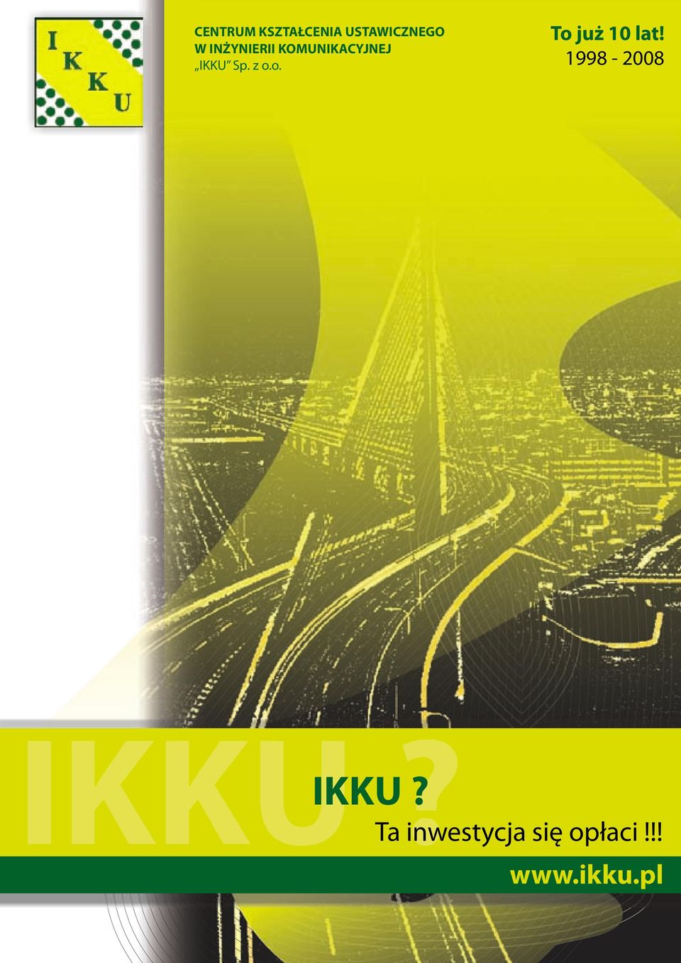 z o.o. To już 10 lat! 1998-2008 IKKU?